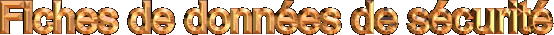 Fiches de donn�es de s�curit�